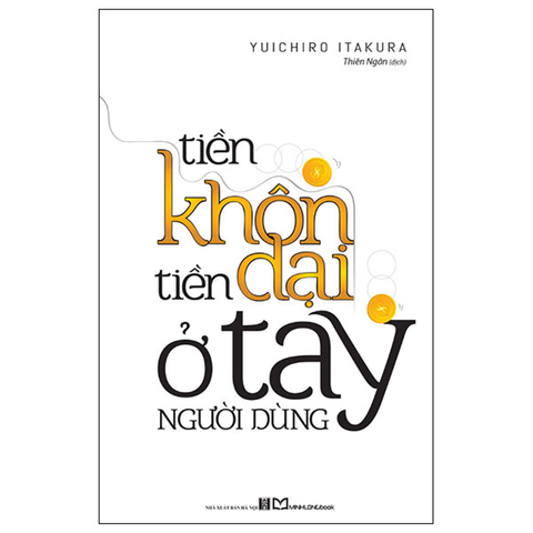 Tiền Khôn Tiền Dại Ở Tay Người Dùng
