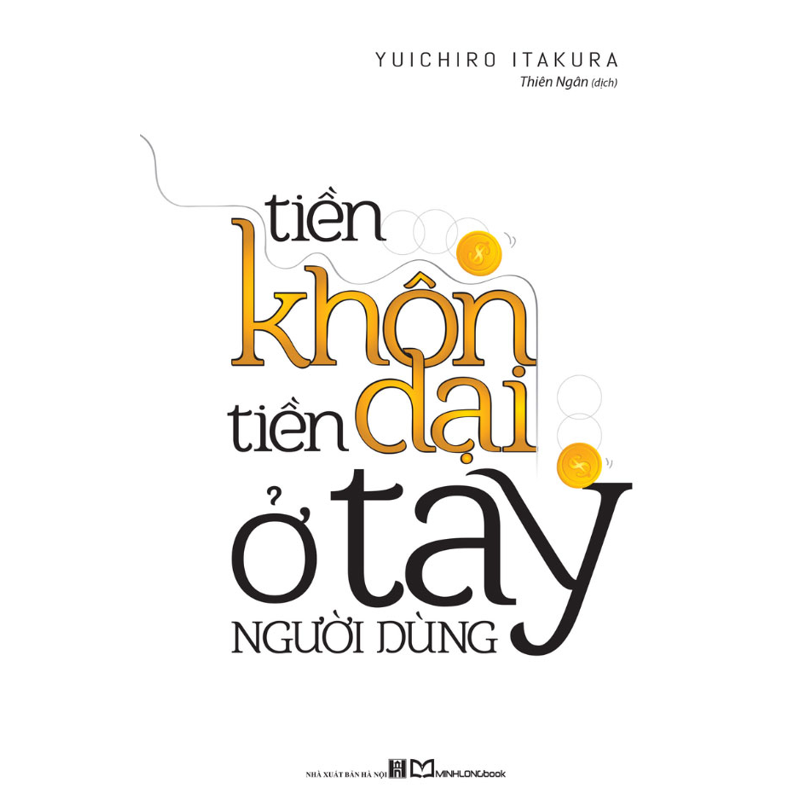 Tiền Khôn Tiền Dại Ở Tay Người Dùng