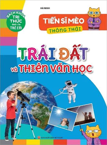 Tiến Sĩ Mèo Thông Thái - Trái Đất Và Thiên Văn Học