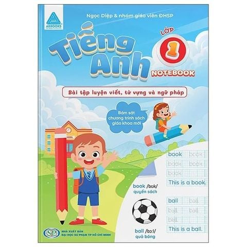 Tiếng Anh Lớp 1 Notebook - Bài Tập Luyện Viết Từ Vựng Và Ngữ Pháp