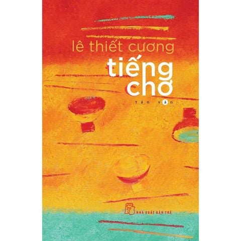 Tiếng Chợ (Tản văn Lê Thiết Cương)