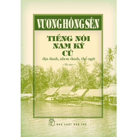 Tiếng Nói Nam Kỳ Cũ: Địa Danh, Nhơn Danh, Thổ Ngữ