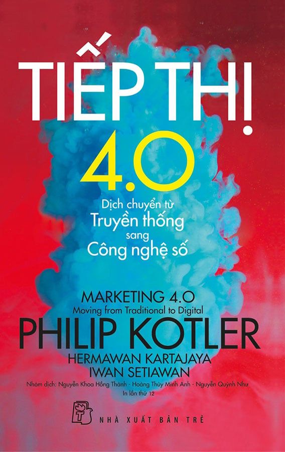 Tiếp Thị 4.0: Dịch Chuyển Từ Truyền Thống Sang Công Nghệ Số (Tái bản năm 2022)
