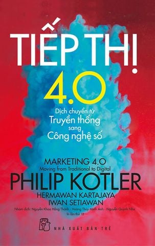Tiếp Thị 4.0: Dịch Chuyển Từ Truyền Thống Sang Công Nghệ Số (Tái bản năm 2022)