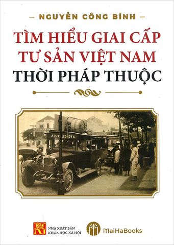 Tìm Hiểu Giai Cấp Tư Sản Việt Nam Thời Pháp Thuộc