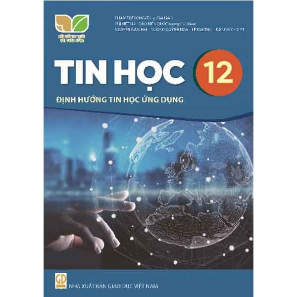Sách Giáo Khoa Tin Học Lớp 12 - Định Hướng Tin Học Ứng Dụng - Bộ Kết Nối Tri Thức Với Cuộc Sống