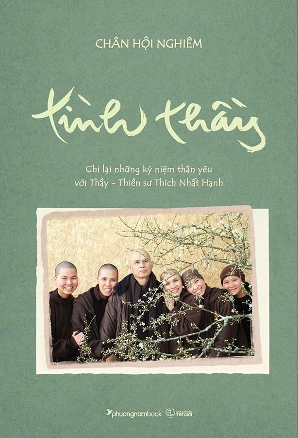 Tình Thầy: Ghi Lại Những Kỷ Niệm Thân Yêu Với Thầy - Thiền Sư Thích Nhất Hạnh