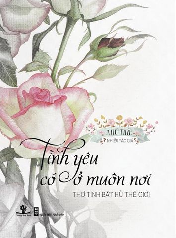 Tình Yêu Có Ở Muôn Nơi - Thơ Tình Bất Hủ Thế Giới