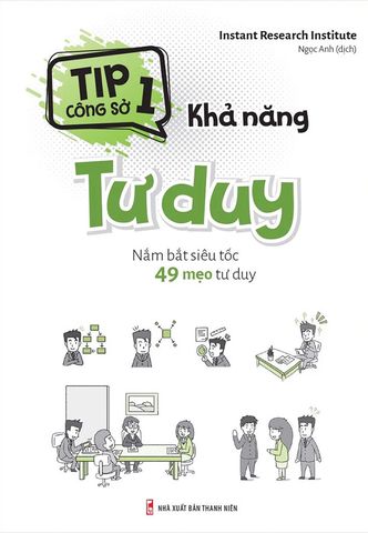 Tip Công Sở 1: Khả Năng Tư Duy - Nắm Bắt Siêu Tốc 49 Mẹo Tư Duy