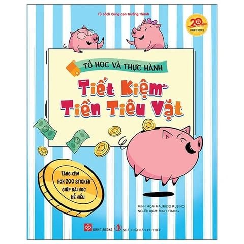 Tớ Học Và Thực Hành - Tiết Kiệm Tiền Tiêu Vặt - Tặng Kèm Hơn 200 Sticker Giúp Bài Học Dễ Hiểu