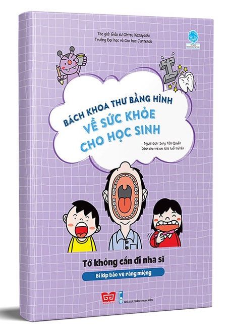 Bách Khoa Thư Bằng Hình Về Sức Khỏe Cho Học Sinh - Tớ Không Cần Đi Nha Sĩ