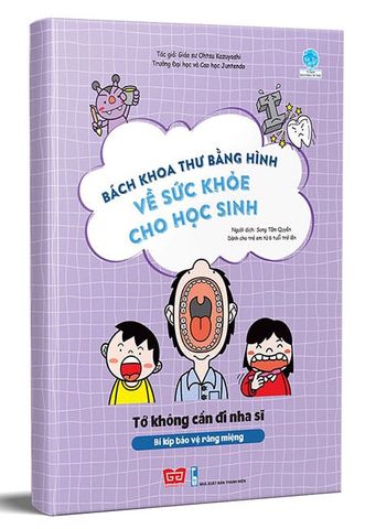 Bách Khoa Thư Bằng Hình Về Sức Khỏe Cho Học Sinh - Tớ Không Cần Đi Nha Sĩ