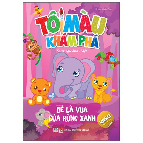 Tô Màu Khám Phá - Bé Là Vua Của Rừng Xanh (Song Ngữ)