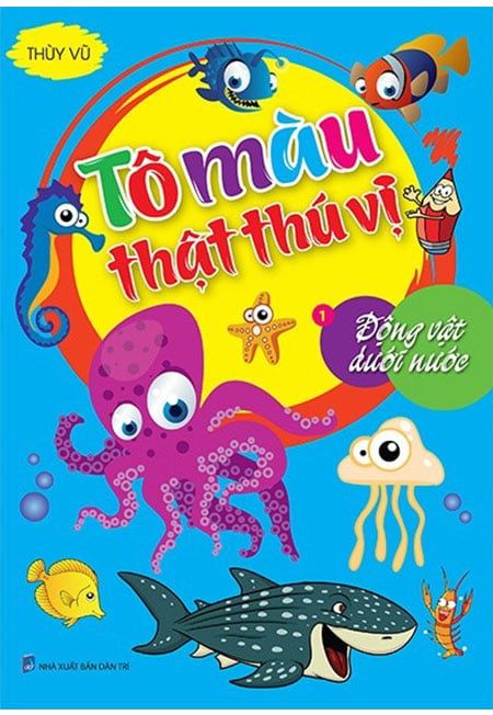 Tô Màu Thật Thú Vị - Tập 1: Động Vật Dưới Nước