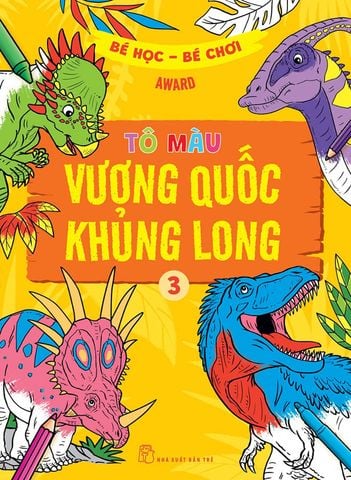 Bé Học Bé Chơi - Tô Màu Vương Quốc Khủng Long - Tập 3