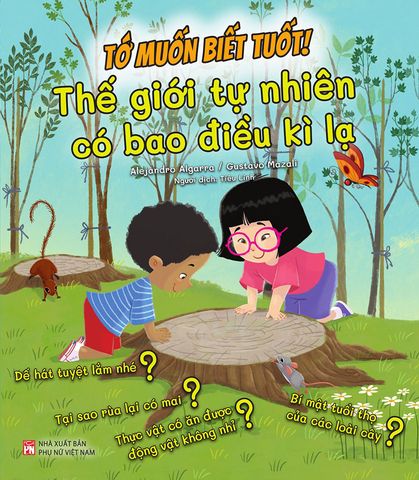 Tớ Muốn Biết Tuốt! - Thế Giới Tự Nhiên Có Bao Điều Kì Lạ