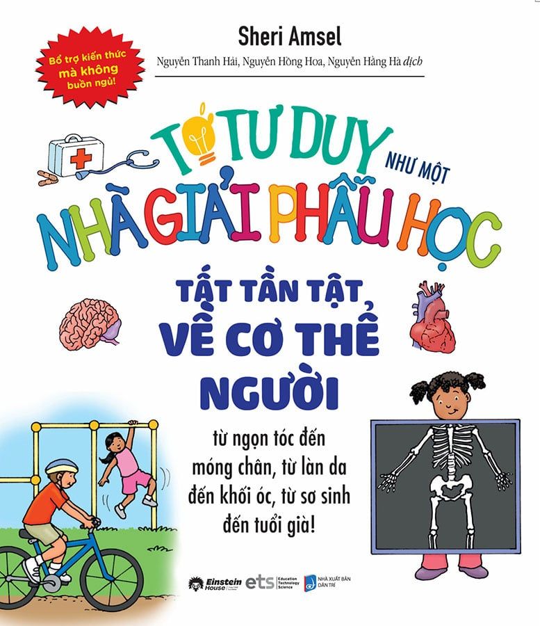 Tớ Tư Duy Như Một Nhà Giải Phẫu Học - Tất Tần Tật Về Cơ Thể Người (Tái bản năm 2024)