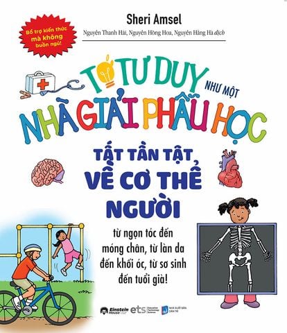 Tớ Tư Duy Như Một Nhà Giải Phẫu Học - Tất Tần Tật Về Cơ Thể Người (Tái bản năm 2024)