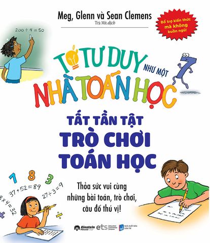 Tớ Tư Duy Như Một Nhà Toán Học - Tất Tần Tật Trò Chơi Toán Học (Tái bản năm 2024)