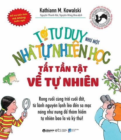 Tớ Tư Duy Như Một Nhà Tự Nhiên Học - Tất Tần Tật Về Tự Nhiên (Tái bản năm 2024)