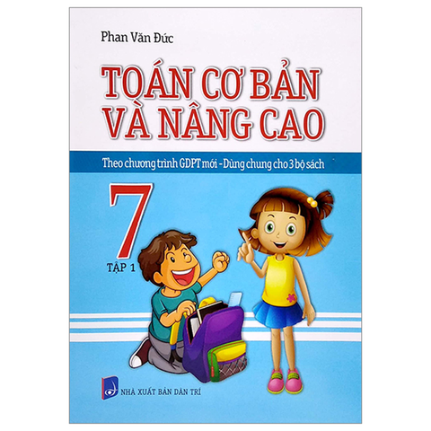 Toán Cơ Bản Và Nâng Cao 7/1 (CTM - Dùng Chung Cho 3 Bộ Sách)