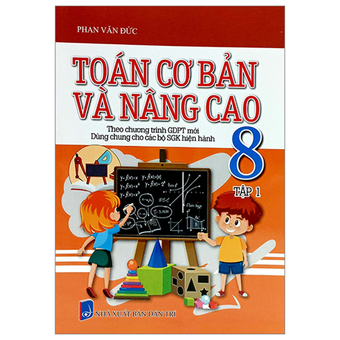 Toán Cơ Bản Và Nâng Cao 8/1 (Dùng Chung Các Bộ Sgk)