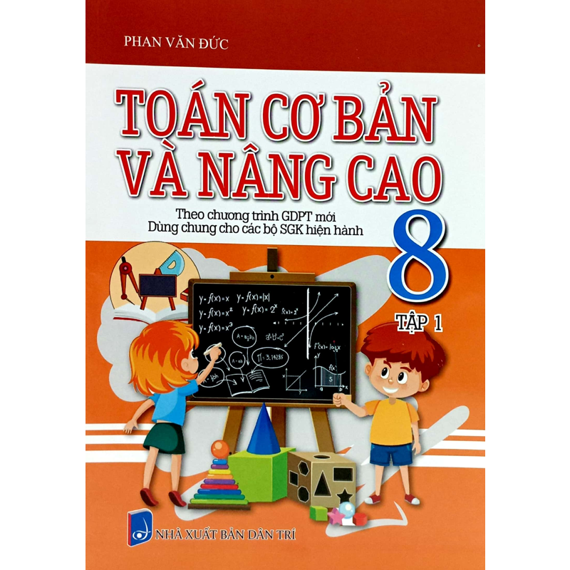 Toán Cơ Bản Và Nâng Cao 8/1 (Dùng Chung Các Bộ Sgk)