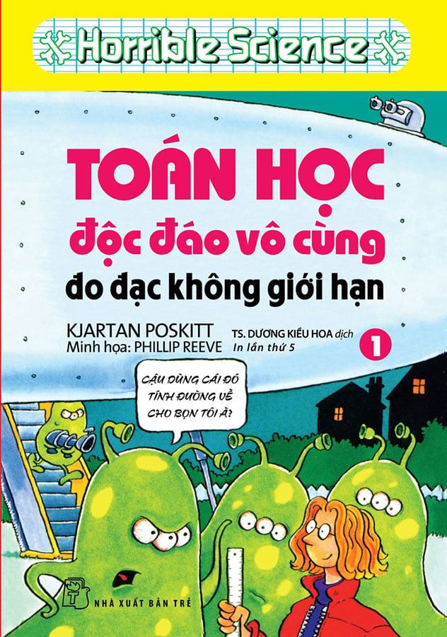 Horrible Science - Toán Học Độc Đáo Vô Cùng - Tập 1: Đo Đạc Không Giới Hạn (Tái bản năm 2022)