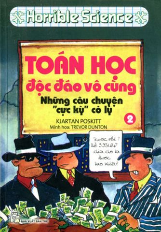 Horrible Science - Toán Học Độc Đáo Vô Cùng - Tập 2: Những Câu Chuyện 