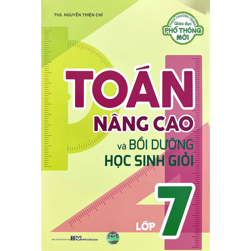 Toán Nâng Cao Và Bồi Dưỡng Học Sinh Giỏi Lớp 7 (Chương Trình GIáo Dục Phổ Thông Mới)
