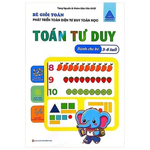 Bé Giỏi Toán - Toán Tư Duy - Phát Triển Toàn Diện Tư Duy Toán Học (Dành Cho Bé 3-6 Tuổi)