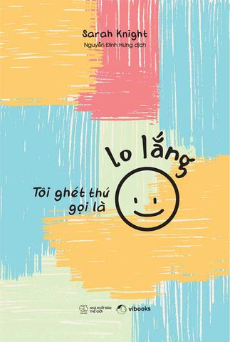 Tôi Ghét Thứ Gọi Là Lo Lắng