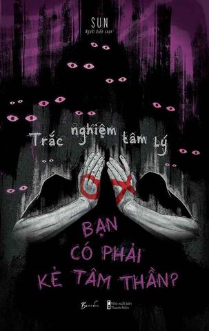 Trắc Nghiệm Tâm Lý - Bạn Có Phải Kẻ Tâm Thần