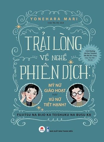 Trải Lòng Về Nghề Phiên Dịch: Mỹ Nữ Giảo Hoạt Hay Xú Nữ Tiết Hạnh?