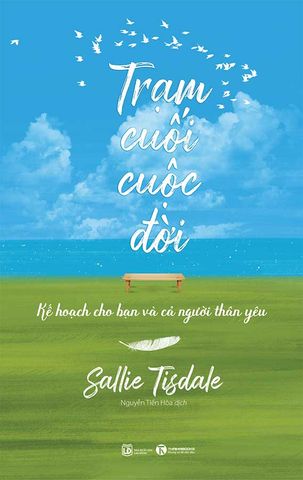 Trạm Cuối Cuộc Đời - Kế Hoạch Cho Bạn Và Cả Người Thân Yêu