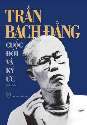 Trần Bạch Đằng: Cuộc Đời Và Ký Ức
