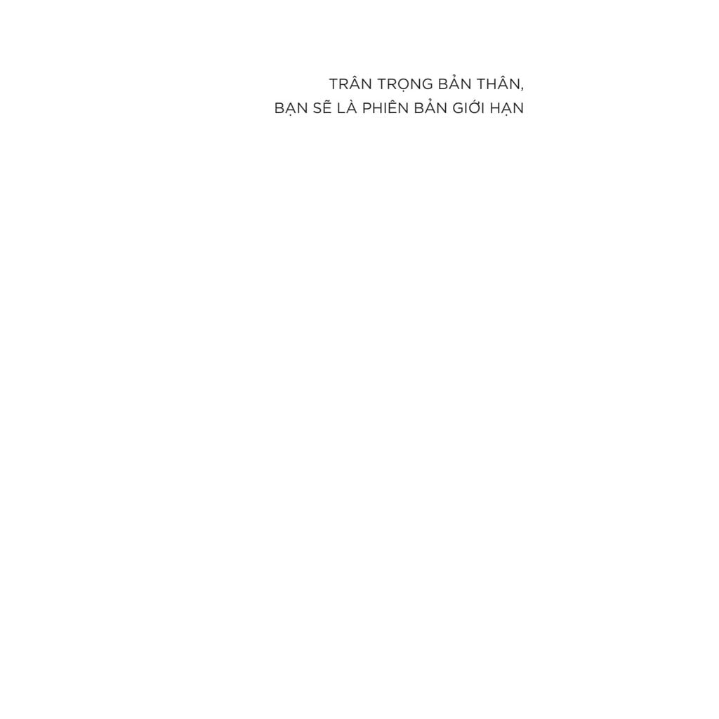 Trân Trọng Bản Thân Bạn Sẽ Là Phiên Bản Giới Hạn