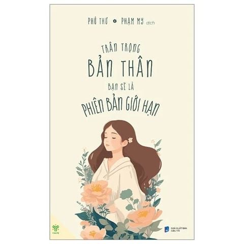 Trân Trọng Bản Thân Bạn Sẽ Là Phiên Bản Giới Hạn