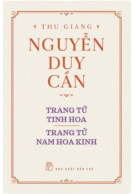 Thu Giang Nguyễn Duy Cần: Trang Tử Tinh Hoa - Trang Tử Nam Hoa Kinh