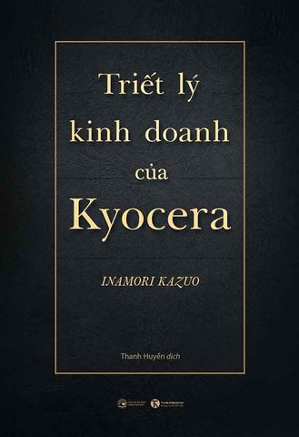Triết Lý Kinh Doanh Của Kyocera (Tái bản năm 2024)
