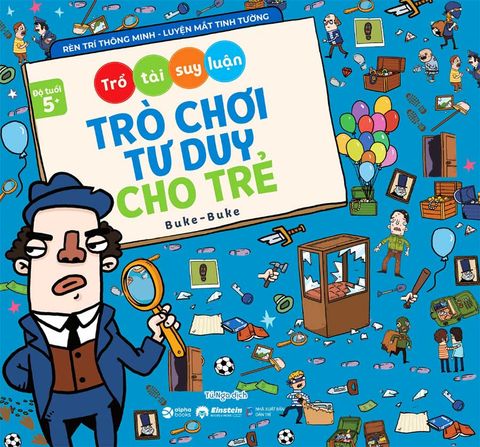 Trò Chơi Tư Duy Cho Trẻ - Trổ Tài Suy Luận