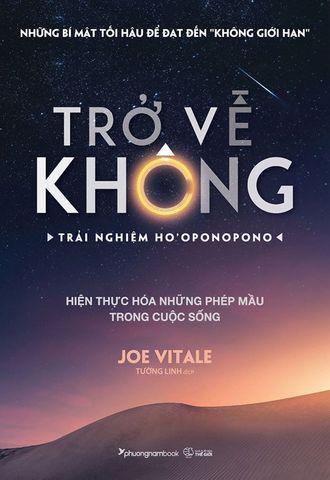 Trở Về Không - Trải Nghiệm Ho'oponopono (Tái bản năm 2023)