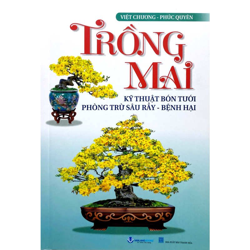 Trồng Mai - Kỹ Thuật Bón Tưới Phòng Trừ Sâu Rầy Bệnh Hại