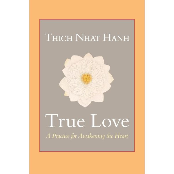 True Love: A Practice For Awakening The Heart