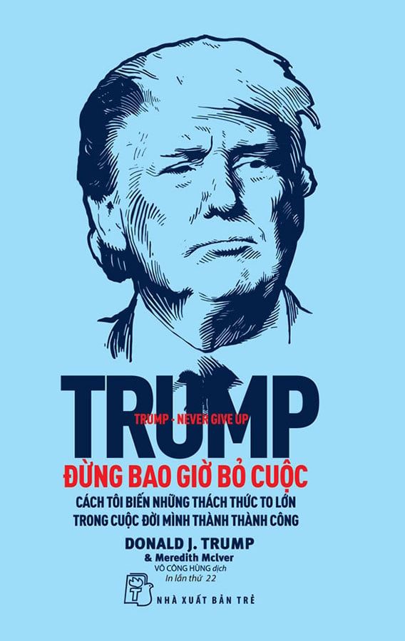 Trump: Đừng Bao Giờ Bỏ Cuộc (Tái bản năm 2022)