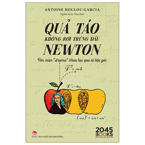 Quả Táo Không Rơi Trúng Đầu Newton: Vén Màn “Drama” Khoa Học Qua Tư Liệu Gốc