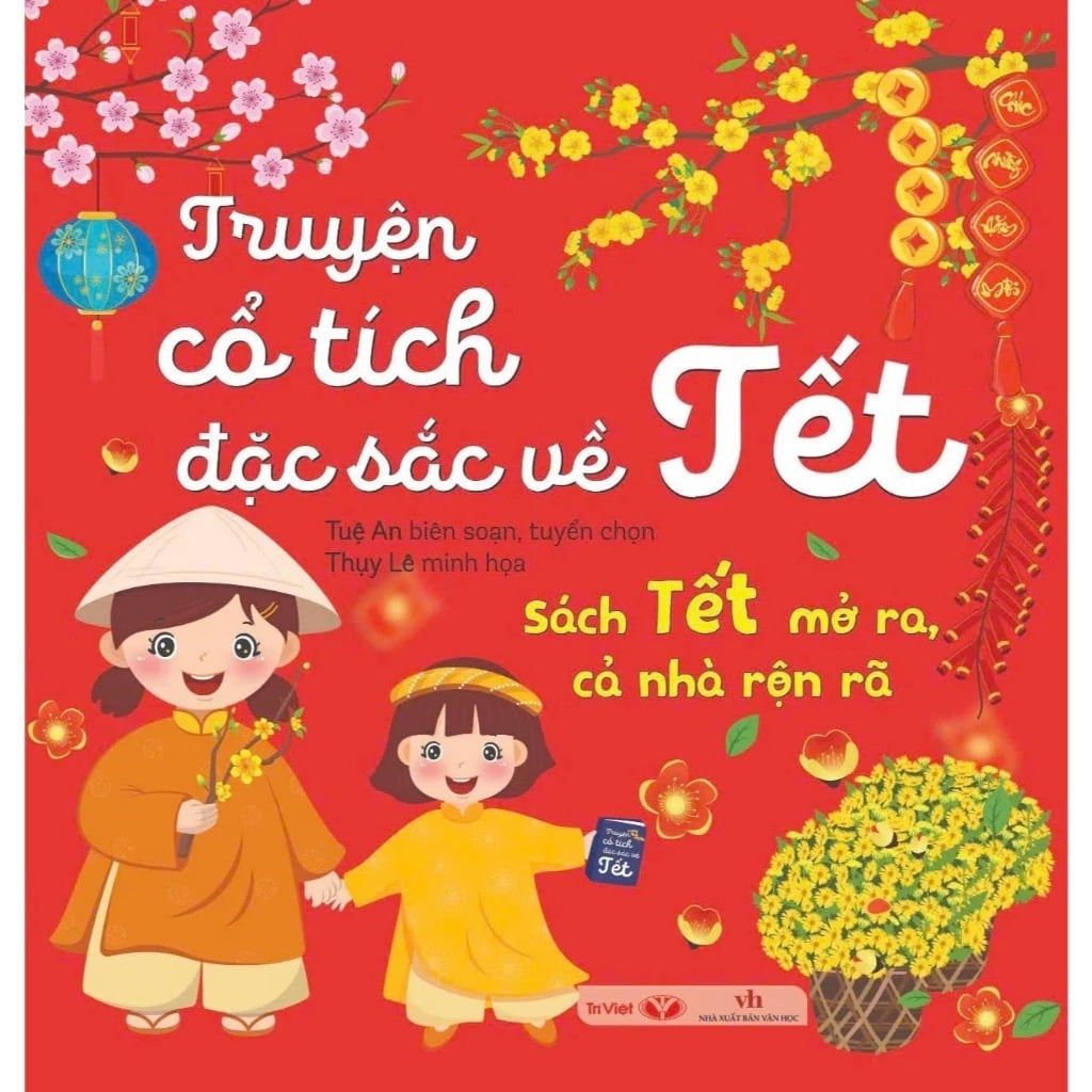 Truyện Cổ Tích Đặc Sắc Về Tết - Sách Tết Mở Ra, Cả Nhà Rộn Rã