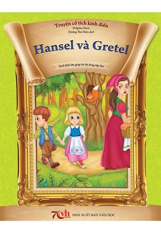 Truyện Cổ Tích Kinh Điển - Hansel Và Gretel