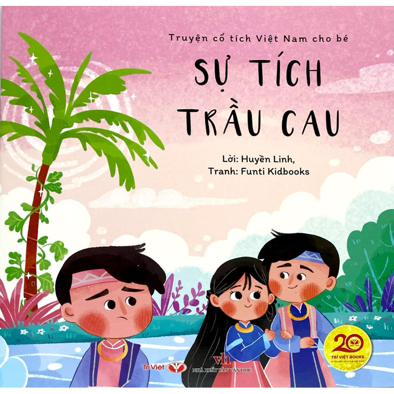 Truyện Cổ Tích Việt Nam Cho Bé-Sự Tích Trầu Cau