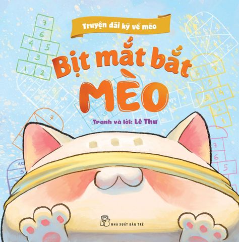 Truyện Dài Kỳ Về Mèo - Bịt Mắt Bắt Mèo